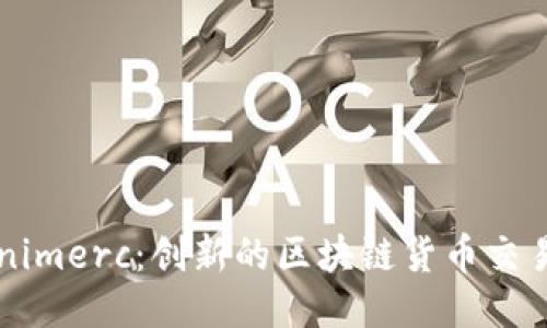 Tokenimerc：创新的区块链货币交易平台